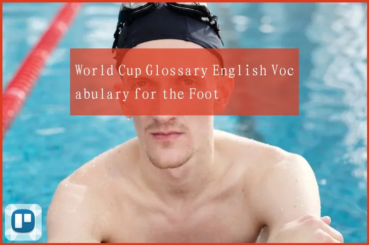 World Cup Glossary English Vocabulary for the Foot